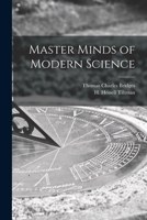 Master Minds of Modern Science 1013972759 Book Cover