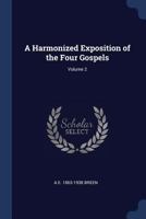 A Harmonized Exposition of the Four Gospels Volume 2 1376891719 Book Cover