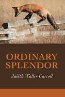 Ordinary Splendor 1936657678 Book Cover