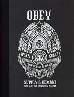 Obey: Supply & Demand: The Art of Shepard Fairey 1584232447 Book Cover