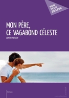 Mon père, ce vagabond céleste (French Edition) 2748384326 Book Cover