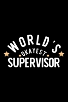 World's Okayest Supervisor: Nice Notebook for Supervisor Funny Christmas Gift Idea for Supervisor Supervisor Journal 100 pages 6x9 inches 1704248183 Book Cover