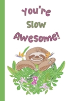 You're Slow Awesome!: Cute Jungle Animal Notebook / Journal / Diary - College Ruled 120 pages (60 sheets) - Makes a Great Gift! 1670393704 Book Cover