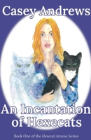 An Incantation of Hexecats (Hexecat Arcana) B0DZLRYYBQ Book Cover