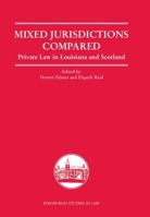 Mixed Jurisdictions Compared: Private Law in Louisiana and Scotland 0748638865 Book Cover