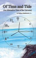 Of Time and Tide: (An Alternative View of the Universe) 1478722886 Book Cover