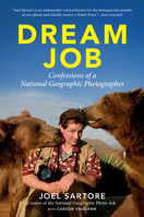 Dream Job: Confessions of a National Geographic Photographer 142622446X Book Cover