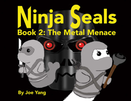 Ninja Seals!: Book 2: The Metal Menace 148357783X Book Cover