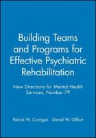 New Directions for Mental Health Services, Building Teams and Programs for Effective Psychiatric Rehabilitation, No. 79 (J-B MHS Single Issue Mental Health Services) 0787914274 Book Cover
