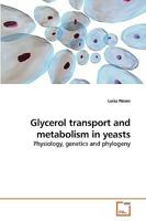 Glycerol transport and metabolism in yeasts 3639214617 Book Cover