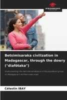 Betsimisaraka civilization in Madagascar, through the dowry ("diafötaka") 6208002826 Book Cover