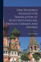 One Hundred Passages for Translation at Sight Into English, French, German and Spanish - Scholar's Choice Edition 1017071535 Book Cover