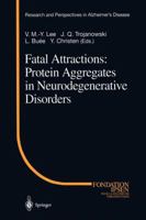 Fatal Attractions: Protein Aggregates in Neurodegenerative Disorders 3642086497 Book Cover