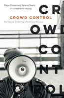 Crowd Control: The Racial Ordering of Literary Reward 0231222181 Book Cover