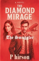 The Diamond Mirage: The Smuggler (Crime Story) B0FCJPMQ3L Book Cover