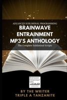 Brainwave Entrainment MP3's Anthology: The Complete Subliminal Scripts B08HB68C33 Book Cover
