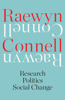 Raewyn Connell: Research, Politics, Social Change 0522879624 Book Cover