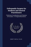Orthopaedic Surgery for Students and General Practitioners: Preliminary Considerations and Diseases of the Spine; 114 Original Illustrations 1013538153 Book Cover