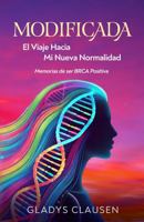 Modificada- El Viaje Hacia mi Nuevo Normalidad: Memorias sobre ser BRCA positiva (Spanish Edition) 1965613020 Book Cover
