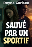 Sauvé par un Sportif: Une Romance de Lycée (French Edition) B0FPCSYTVX Book Cover