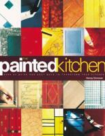 The Painted Kitchen: Over 60 Quick and Easy Ways to Transform Your Kitchen Cupboards 1552095010 Book Cover