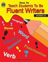 How to Teach Students to Be Fluent Writers 1576900053 Book Cover