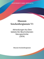 Museum Senckenbergianum V1: Abhandlungen Aus Dem Gebiete Der Beschreibenden Naturgeschichte (1834) 1160767904 Book Cover