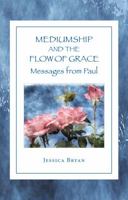 Mediumship and the Flow of Grace: Messages From Paul 0961931167 Book Cover