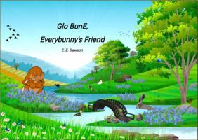 Glo BunE Everybunny's Friend 0578328704 Book Cover