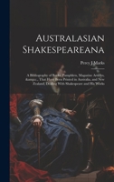 Australasian Shakespeareana: A Bibliography of Books, Pamphlets, Magazine Articles, &c., That Have Been Printed in Australia, and New Zealand, Deal 1019886404 Book Cover