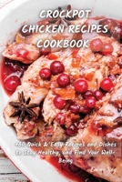 Crock Pot Chicken Recipes Cookbook: +60 Quick & Easy Recipes and Dishes to Stay Healthy, and Find Your Well-Being 1801822263 Book Cover
