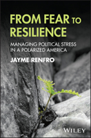 From Fear to Resilience: Managing Political Stress in a Polarized America 1394382820 Book Cover