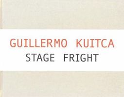 Guillermo Kuitca: Stage Fright 0979945801 Book Cover