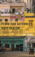 Pedro Juan Gutiérrez's Dirty Realism: Reinventing Cuban Spaces 1666910031 Book Cover