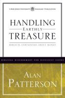 Handling Earthly Treasure: Biblical Certainties about Money 1606822144 Book Cover