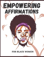 Empowering Affirmations For Black Women: An Emotional Self Care Notebook Journal To Boost Your Confidance, Self-Love And Daily Affirmations B0F79NFFVL Book Cover