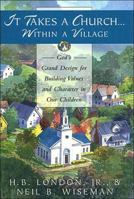 It Takes A Church Within A Village: God's Grand Design for Building Values and Character in Our Children 0785272119 Book Cover