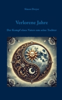 Verlorene Jahre: Der Kampf eines Vaters um seine Tochter (German Edition) 3819229671 Book Cover