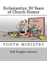 Ecclesiantics: 30 Years of Church Humor 1721270787 Book Cover