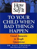 How To Say It to Your Child When Bad Things Happen (How to Say It... (Paperback)) 0735203253 Book Cover