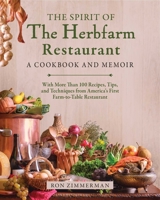 The Spirit of the Herbfarm: The Unlikely Story of the Making of America's First Farm-to-Table Restaurant 1510780122 Book Cover