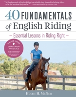 40 Fundamentals of English Riding: Essential Lessons in Riding Right 1603427899 Book Cover