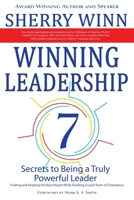 Winning Leadership: Seven Secrets to Being a Truly Powerful Leader Finding and keeping the Best People While Building a loyal Team of Champions 1506911064 Book Cover
