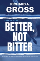 Choose to Be Better, Not Bitter B0BN18188X Book Cover