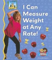 I Can Measure Weight at Any Rate! (Math Made Fun) 1599285193 Book Cover