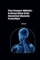 The Power Within: A Deep Dive into Skeletal Muscle Function 3384277058 Book Cover