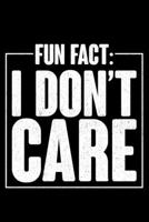 Fun Fact : I Don't Care: Lined A5 Notebook for Anti Social Journal 1696451302 Book Cover