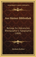 Aus Meiner Bibliothek: Beiträge Zur Hebräischen Bibliographie U. Typographie 1145751806 Book Cover