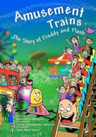 Amusement Trains: The Story of Freddy and Flash 1466482990 Book Cover