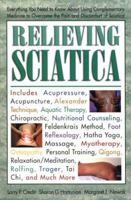 Relieving Sciatica: Everything You Need to Know about Using Complementary Medicine 0895299216 Book Cover